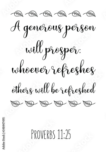 A generous person will prosper whoever refreshes others will be refreshed. Bible verse, quote