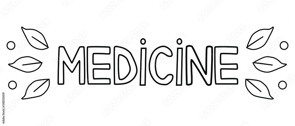Vector flat hand drawn lettering with medicine and leaves for medical design. Isolated lettering typography. Doodle style. Can be used for topics like medicine, health care, treatment.