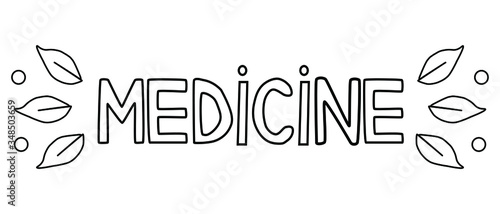 Vector flat hand drawn lettering with medicine and leaves for medical design. Isolated lettering typography. Doodle style. Can be used for topics like medicine, health care, treatment.