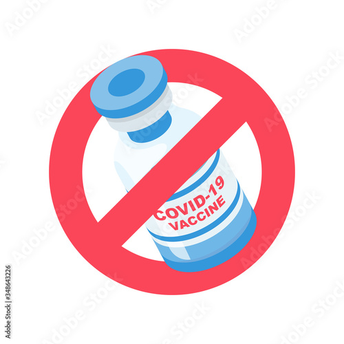Ampule under the red forbidden sign. Anti-vaccination protest. Rejecting preventive medicine. Vaccine refusal. Rejecting preventive coronavirus covid-19. Vector illustration flat design.