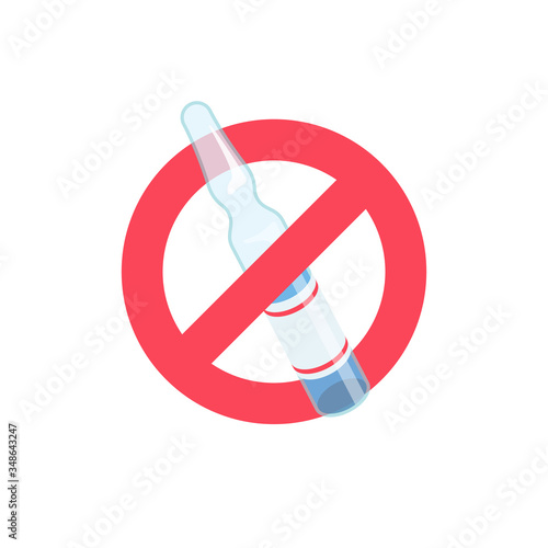 Ampule under the red forbidden sign. Anti-vaccination protest. Rejecting preventive medicine. Vaccine refusal. Rejecting preventive coronavirus covid-19. Vector illustration flat design.