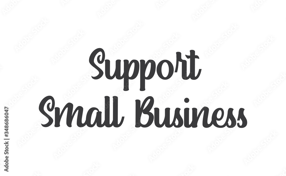 Support small business lettering sign. Buy local, social economy campaign. Support small business lettering sign. Buy local, social economy campaign.