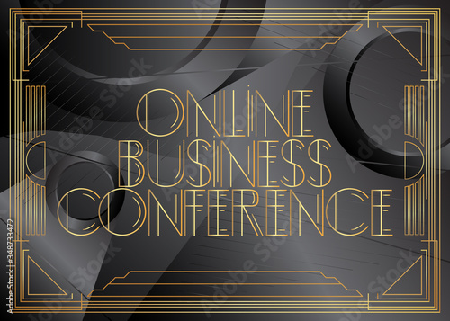 Art Deco Online Business Conference text. Decorative greeting card, sign with vintage letters.