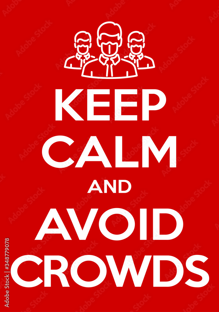keep calm and avoid crowds and public place illustration prevention banner. red classic poster Novel coronavirus covid 19 with icon avoid crowds and public place motivational poster design for print. keep calm and avoid crowds and public place illustration prevention banner. red classic poster Novel coronavirus covid 19 with icon avoid crowds and public place motivational poster design for print.