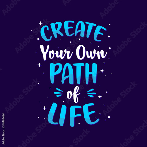 Create Your Own Path Of Life, Inspirational Motivation Quotes Poster Design
