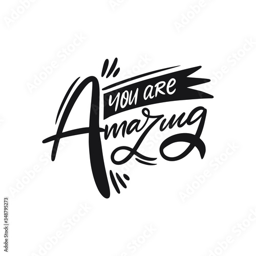 You Are Amazing lettering. Hand written quote. Black color vector illustration. Isolated on white background.