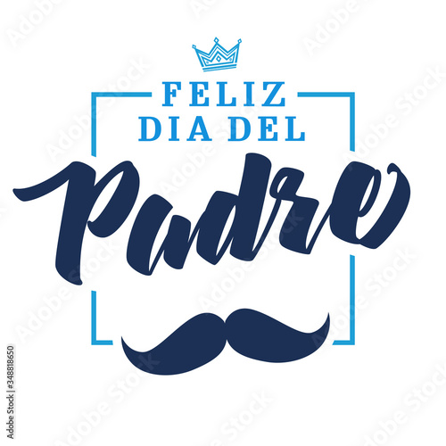 Feliz dia del padre spanish elegant lettering, translate: Happy fathers day. Father day vector illustration with text, crown and mustache. Congratulation card or sale banner