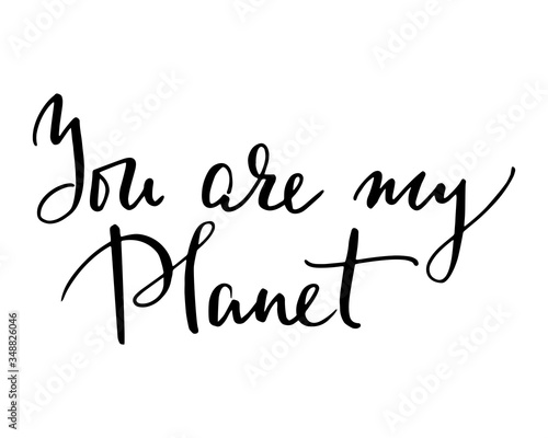 You are my planet - Poster template with handwritten lettering and space design elements. Inspirational banner with text. 