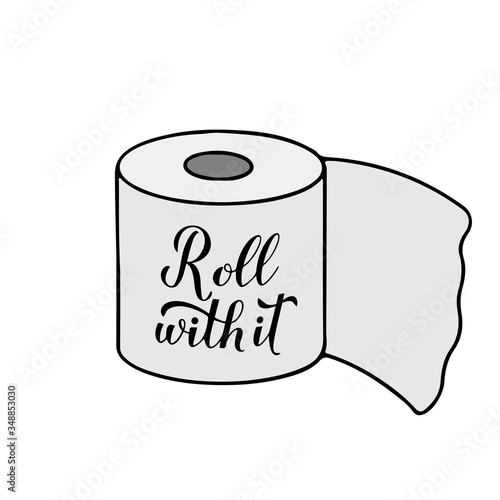 Roll with it calligraphy hand lettering on cute cartoon toilet paper.Coronavirus quarantine COVID-19. Funny quote typography poster. Vector template for banner, flyer, postcard, sticker, t-shirt.