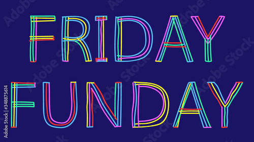 Friday Funday. Isolate doodle lettering inscription from multi-colored curved lines like from a felt-tip pen or pensil. Friday Funday for banner, flyer, cards, and prints on clothing. Vector image.