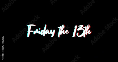 Friday  the 13th Calligraphy Text Glitch Effect Animation on Black Background
-4K Resolution