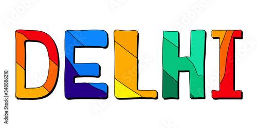 Delhi - multicolored funny isolated inscription. Delhi is a city in India. For banners, posters, printing on souvenirs and clothing, t-shirt. Stock vector illustration.