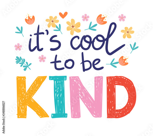 It's cool to be kind - hand draw lettering, motivational phrase, positive emotions. Slogan, phrase or quote. Modern illustration for t-shirt, sweatshirt or other apparel print.
