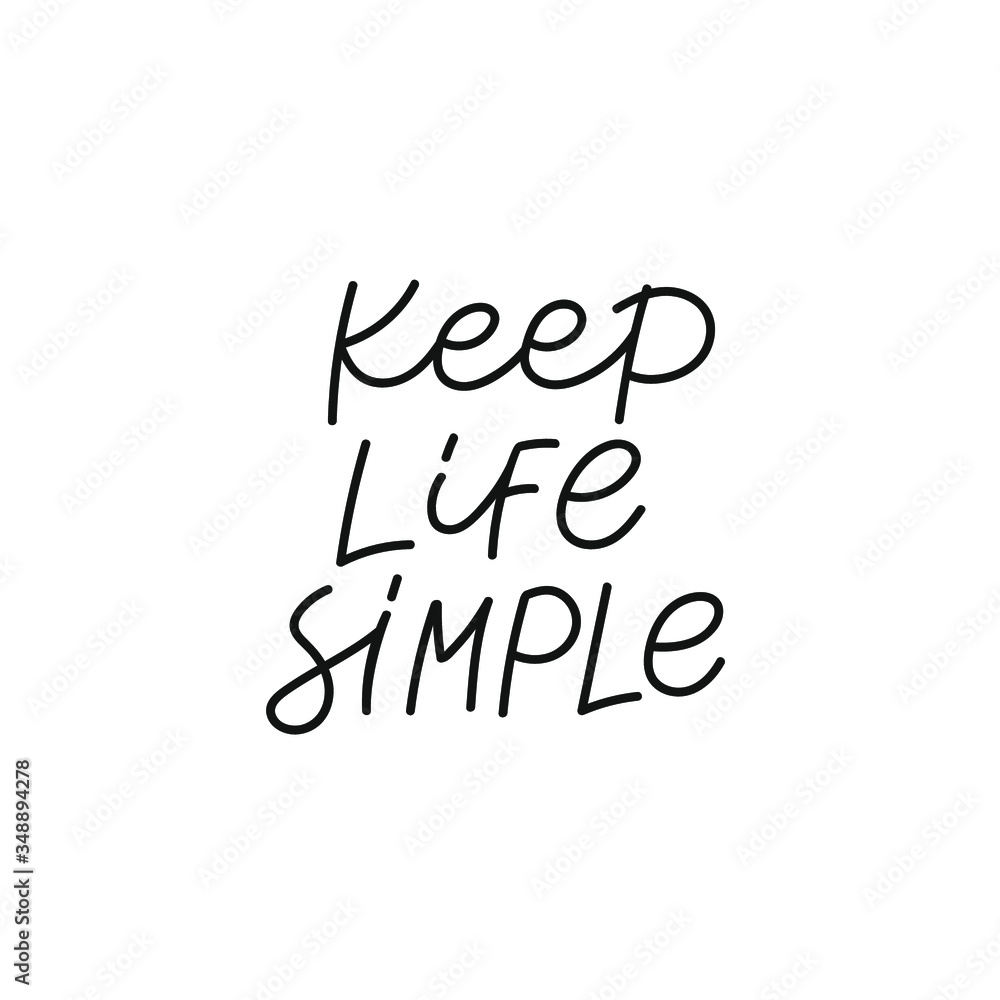 Keep life simple quote lettering. Calligraphy inspiration graphic design typography element. Hand written postcard. Cute black vector sign. Geometric simple forms background.