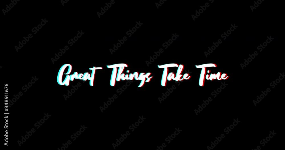 Great Things Take Time Calligraphy Text Glitch Effect Animation on Black Background
-4K Resolution