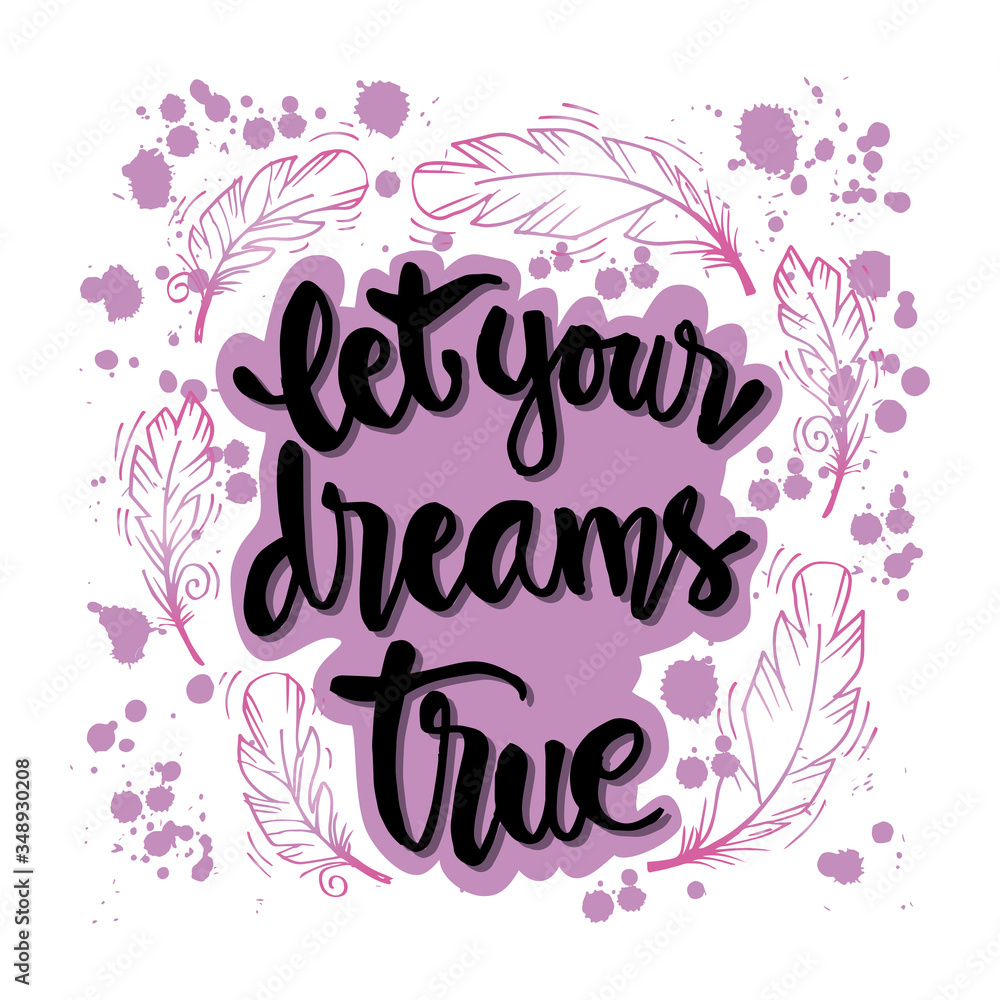 Let your dreams come true. Inspirational quote.