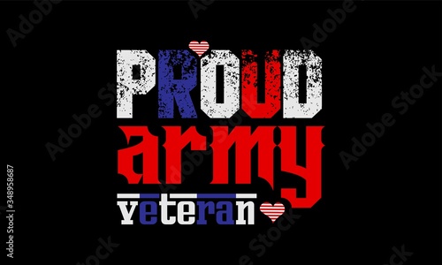 Proud Army Veteran. USA Veterans Day slogan, greetings, postcard, t shirt design vector