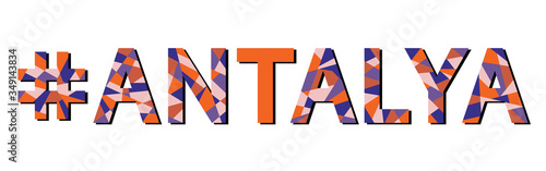 Antalya hashtag – mosaic isolated inscription. Letters from pieces of triangles and polygons. Blue, orange, beige colors. Antalya - city in Turkey. For banner, poster, souvenir, prints on clothing.