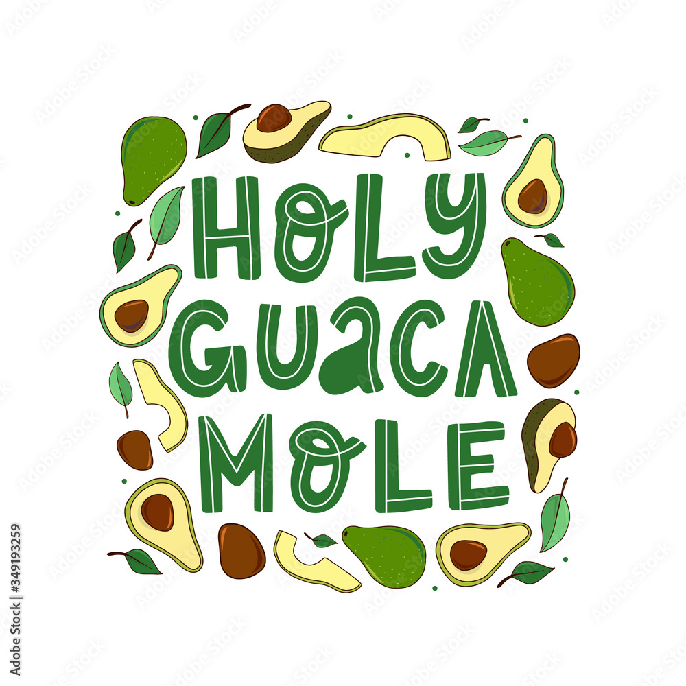 Fototapeta premium funny avocado quote 'Holy guacamole' decorated with hand drawn leaves and avocados on white background. Good for posters, banners, prints, cards, signs, etc