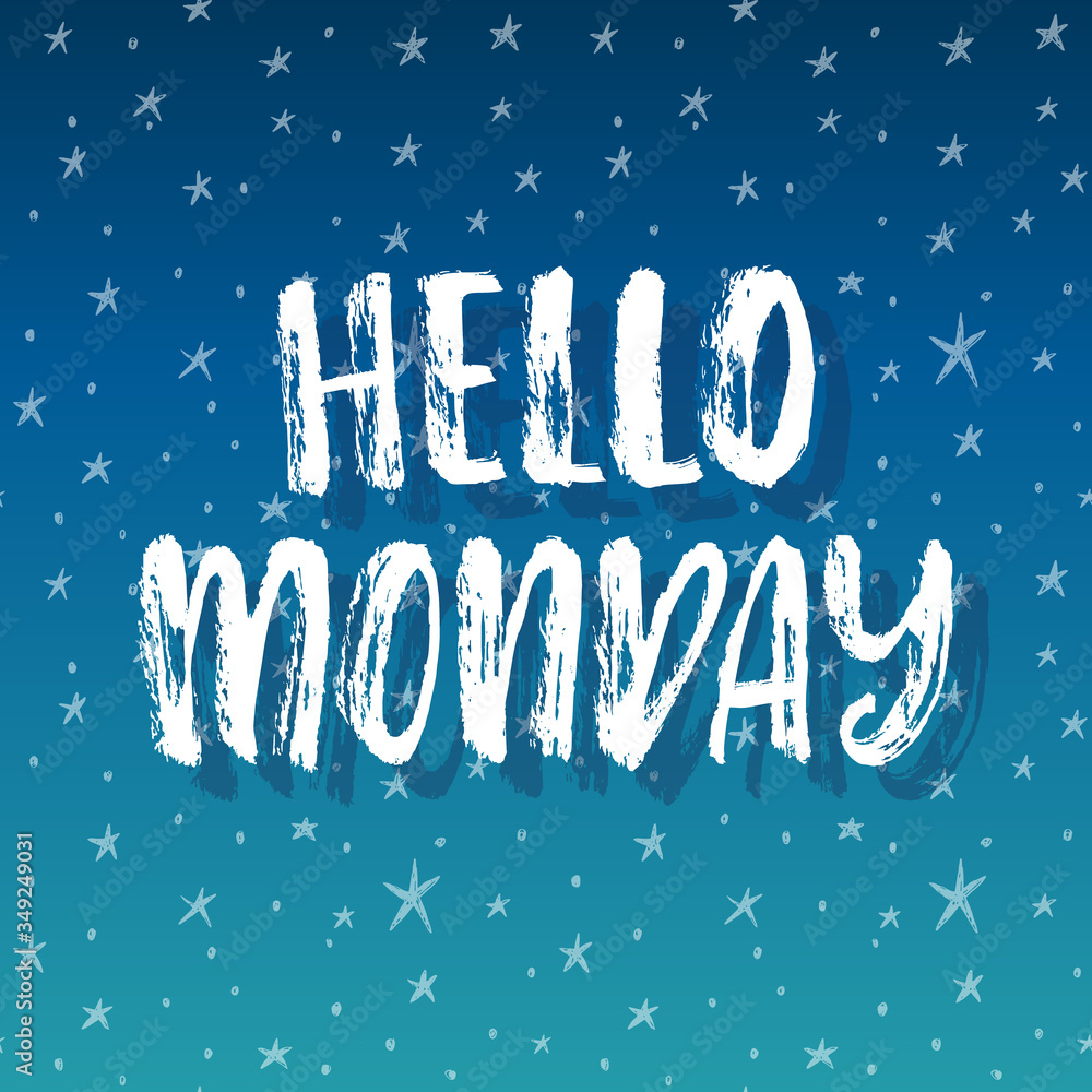 Fototapeta premium Hello Monday - inspirational lettering design for posters, flyers, t-shirts, cards, invitations, stickers, banners.