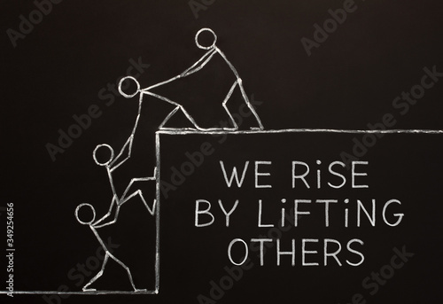 We Rise By Lifting Others Concept