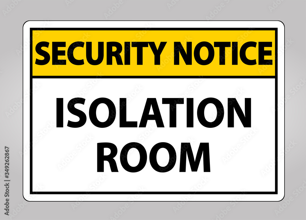 Security Notice Isolation room Sign Isolate On White Background,Vector Illustration EPS.10