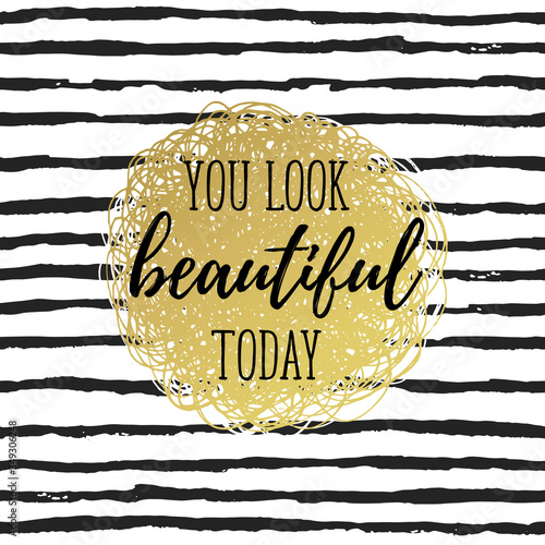 You look beautiful today. Inspirational quote modern vector illustration