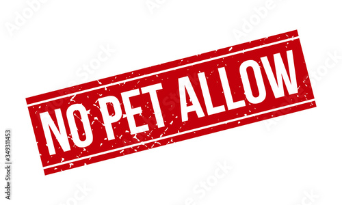 No Pet Allow Rubber Stamp. Red No Pet Allow Rubber Grunge Stamp Seal Vector Illustration