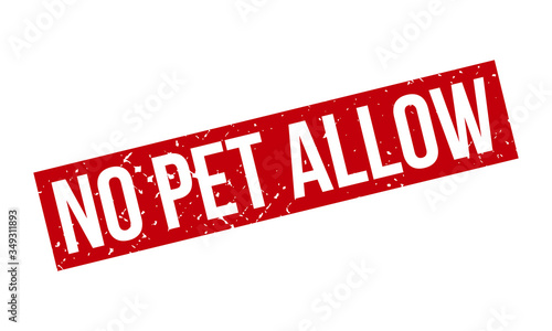 No Pet Allow Rubber Stamp. Red No Pet Allow Rubber Grunge Stamp Seal Vector Illustration