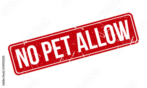 No Pet Allow Rubber Stamp. Red No Pet Allow Rubber Grunge Stamp Seal Vector Illustration