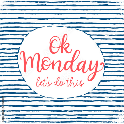 Ok Monday, Let's do this vector greeting card with hand written calligraphic phrase