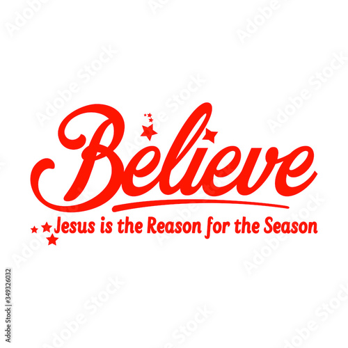 Believe Jesus is the reason for the season christian quote vector illustration