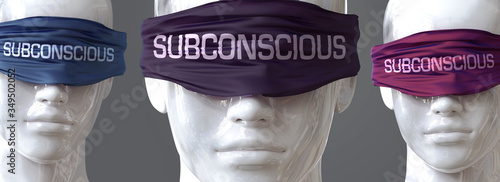 Subconscious can blind our views and limit perspective - pictured as word Subconscious on eyes to symbolize that Subconscious can distort perception of the world, 3d illustration