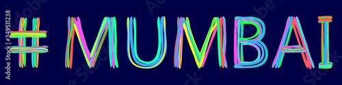 Mumbai - isolate neon doodle lettering inscription. Multi-colored curved neon lines like from a felt-tip pen, pensil. Mumbai - Indian city. For banner, flyer, cards, souvenir, prints on clothing.