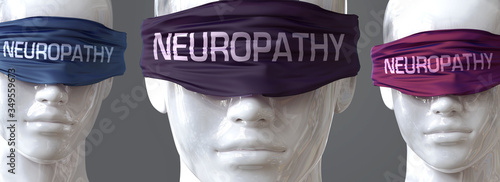 Neuropathy can blind our views and limit perspective - pictured as word Neuropathy on eyes to symbolize that Neuropathy can distort perception of the world, 3d illustration photo