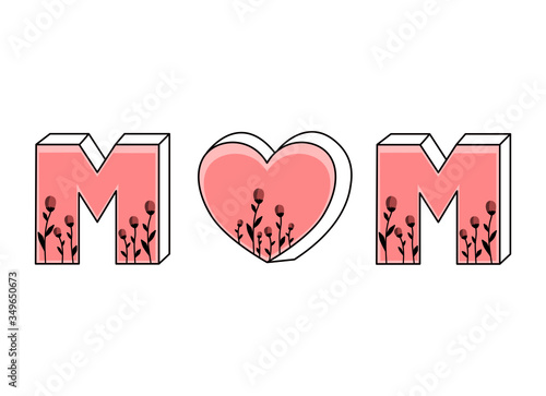 Mother’s Day graphic. Mom letters with heart and flowers. 3D letters Mom. Vector illustration 