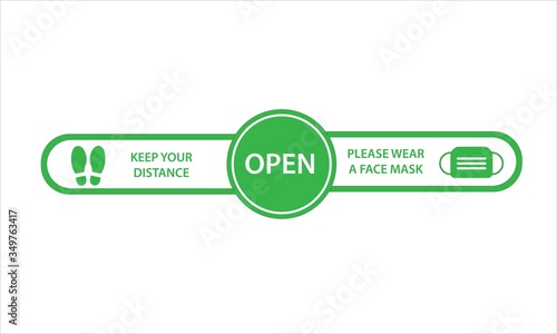 Vector illustration of green open sign with an advice or precaution to wear a face mask and keep your distance in reflect to the pandemic coronavirus or covid-19.