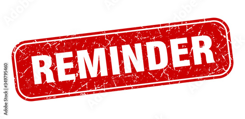 reminder stamp. reminder square grungy red sign.