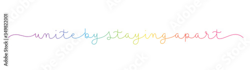 UNITE BY STAYING APART rainbow gradient vector monoline calligraphy banner with swashes