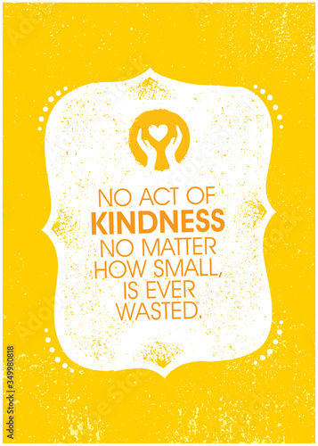 No Act Of Kindness No Matter How Small, Is Ever Wasted. Inspiring Charity Motivation Quote On Organic Textured Background
