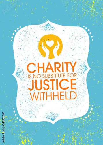 Charity Is No Substitute Justice Withheld. Inspiring Charity Motivation Quote On Organic Textured Background