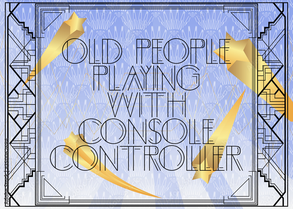 Art Deco Old people playing with console controller text. Decorative greeting card, sign with vintage letters.
