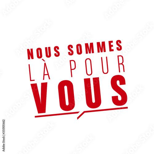 nous sommes là pour vous