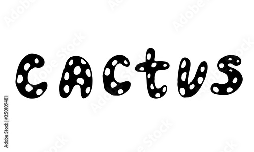 Hand drawn vector illustration of cactus word. Doodle outline drawing isolated on white background. Black and white template for coloring. Handwritten inscription