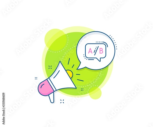 Ui test chat bubble sign. Megaphone promotion complex icon. Ab testing line icon. Business marketing banner. Ab testing sign. Vector
