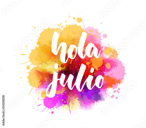 Hola Julio Hello July In Spanish Handwritten Modern Calligraphy Lettering On Abstract Watercolor Imitation Splash Stock Vector Adobe Stock Hola Julio Hello July In Spanish Handwritten Modern Calligraphy Lettering On Abstract Watercolor Imitation Splash Stock Vector Adobe Stock