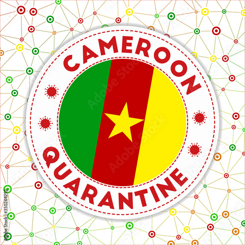 Quarantine in Cameroon sign. Round badge with flag of Cameroon. Country lockdown emblem with title and virus signs. Vector illustration.