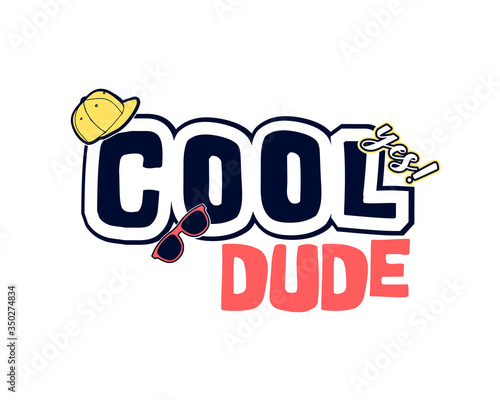 Cool dude print design slogan. Vector illustration design for fashion fabrics, textile graphics, prints.	