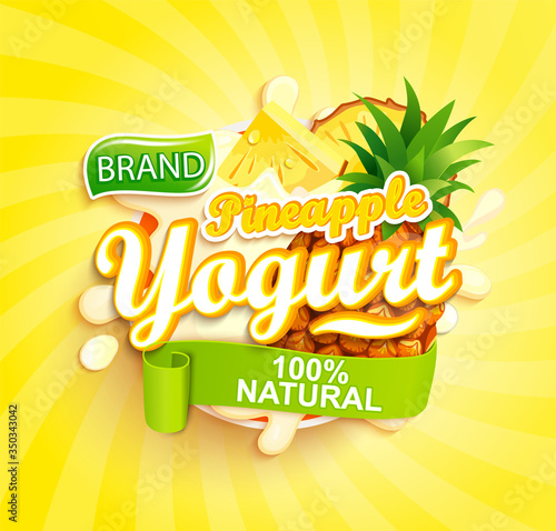 Pineapple Yogurt label. Natural and fresh fruit in milk splashes for your brand, logo, emblem, sticker. Organic and sweet dessert. Template for your design.Vector illustration.