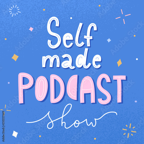 Selfmade podcast show, lettering banner decorated with doodle illustrations, handwritten logo for broadcast internet radio performance, hand drawn calligraphy, self made blogging content